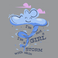 I'm Not A Girl I'm A Storm With Skin Crewneck Sweatshirt | Artistshot