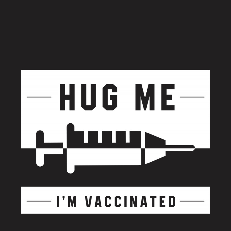 Hug Me I'm Vaccinated - Pro Vaccination Gift T-shirt | Artistshot