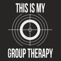 This Is My Group Therapy Shooting Support T Shirt Ladies Fitted T-shirt | Artistshot