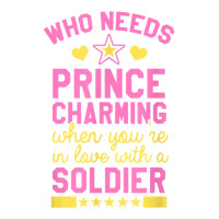 Who Needs Prince Charming When You're In Love With A Soldier V-neck Tee | Artistshot