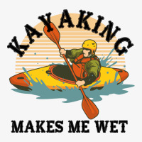 Kayaking Makes Me Wet Champion Hoodie | Artistshot