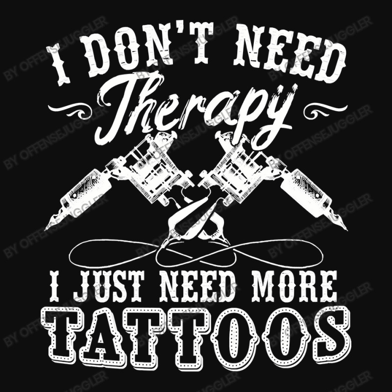 Tattoo Artist I Dont Need Therapy I Just Need More Tattoos70 Crop Top by offensejuggler | Artistshot