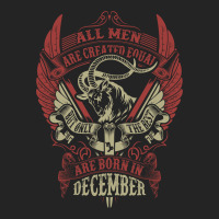 All Men Are Created Equal But Only The Best Are Born In December 3/4 Sleeve Shirt | Artistshot