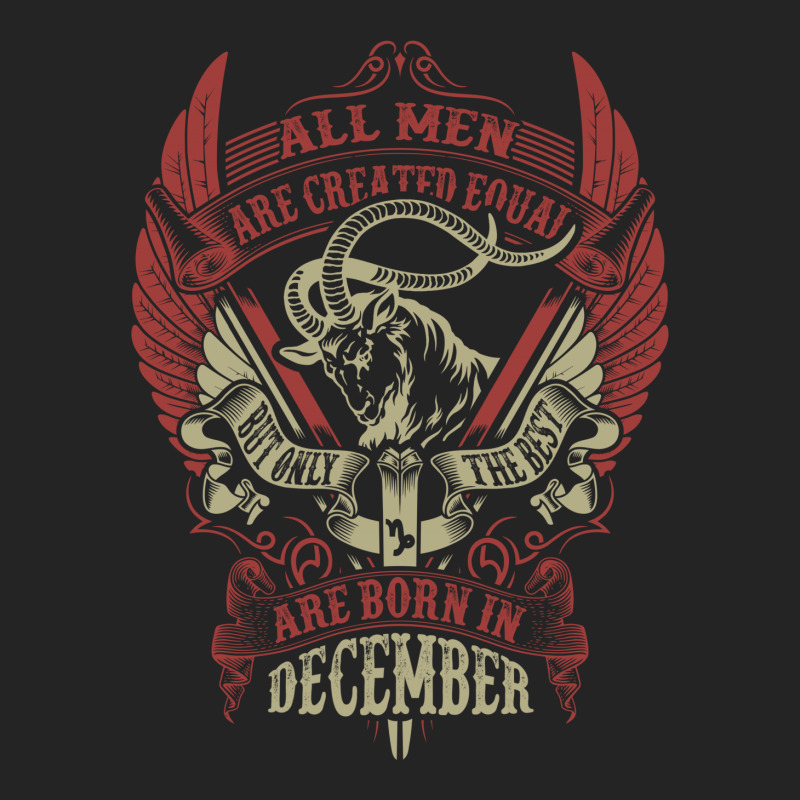 All Men Are Created Equal But Only The Best Are Born In December 3/4 Sleeve Shirt | Artistshot