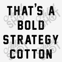 That's A Bold Strategy Cotton Toddler Hoodie | Artistshot