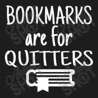 Bookmarks Are For Quitters Classic T-shirt | Artistshot