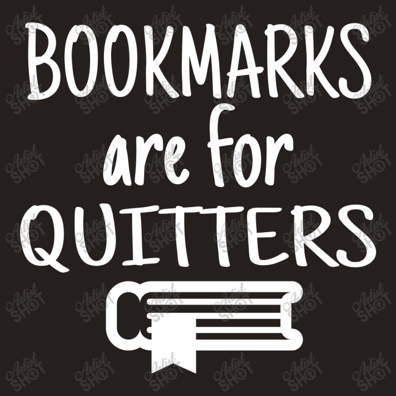 Bookmarks Are For Quitters Tank Top by cogentprint | Artistshot