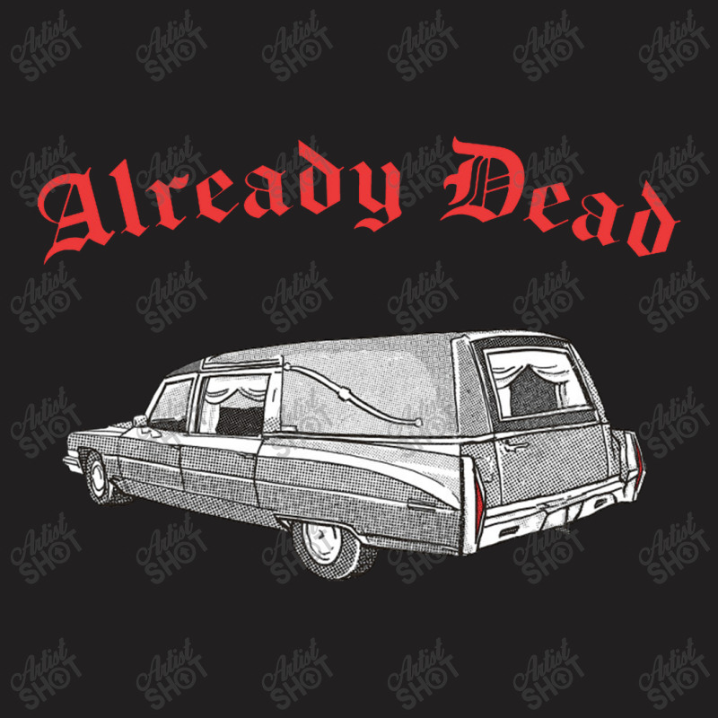 Already Dead Nihilist Hearse Punksthetic Design T-Shirt by methadelphi | Artistshot