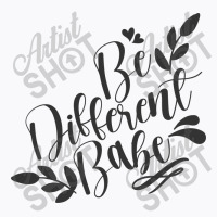 Be Different Babe T-shirt | Artistshot