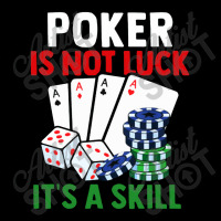 Poker Is Not Luck It Is A Skill Pocket T-shirt | Artistshot