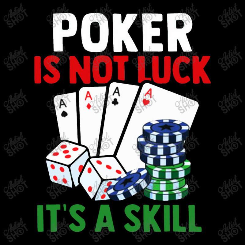 Poker Is Not Luck It Is A Skill Pocket T-shirt | Artistshot