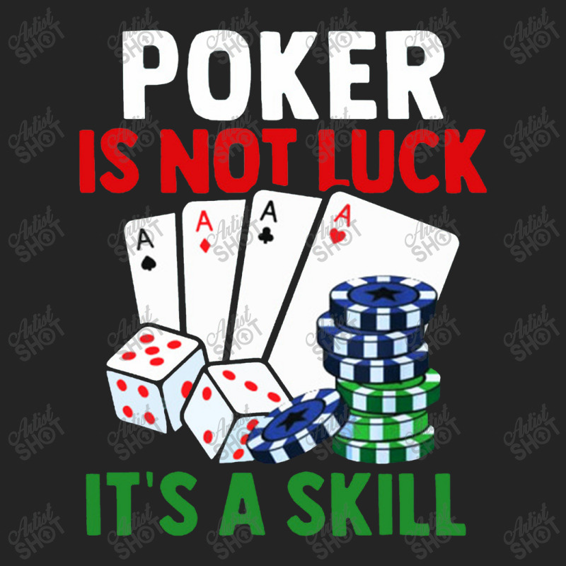 Poker Is Not Luck It Is A Skill 3/4 Sleeve Shirt | Artistshot