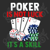 Poker Is Not Luck It Is A Skill Exclusive T-shirt | Artistshot