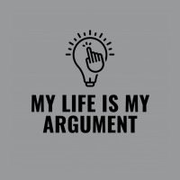 My Life Is My Argument Crewneck Sweatshirt | Artistshot