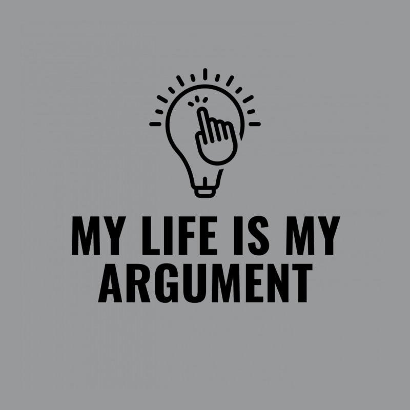 My Life Is My Argument Crewneck Sweatshirt by Favorite | Artistshot