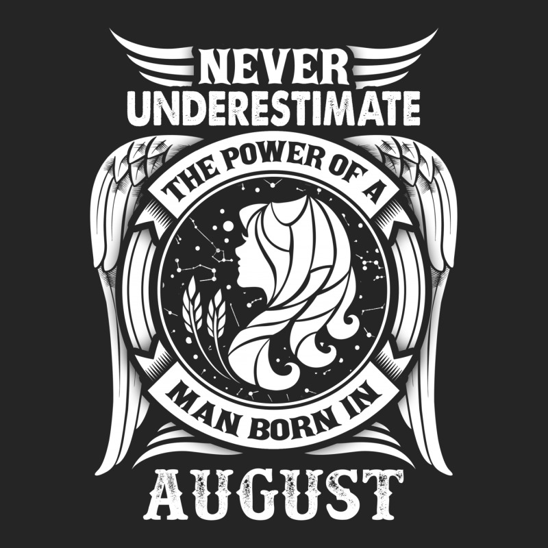 Never Underestimate The Power Of A Man Born In August Unisex Hoodie | Artistshot