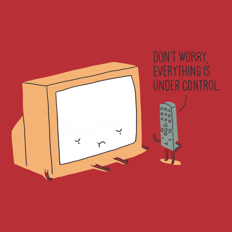 Don't Worry Everthing Is Uder Control T-shirt | Artistshot