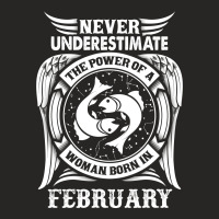 Never Underestimate The Power Of A Woman Born In February Ladies Fitted T-shirt | Artistshot