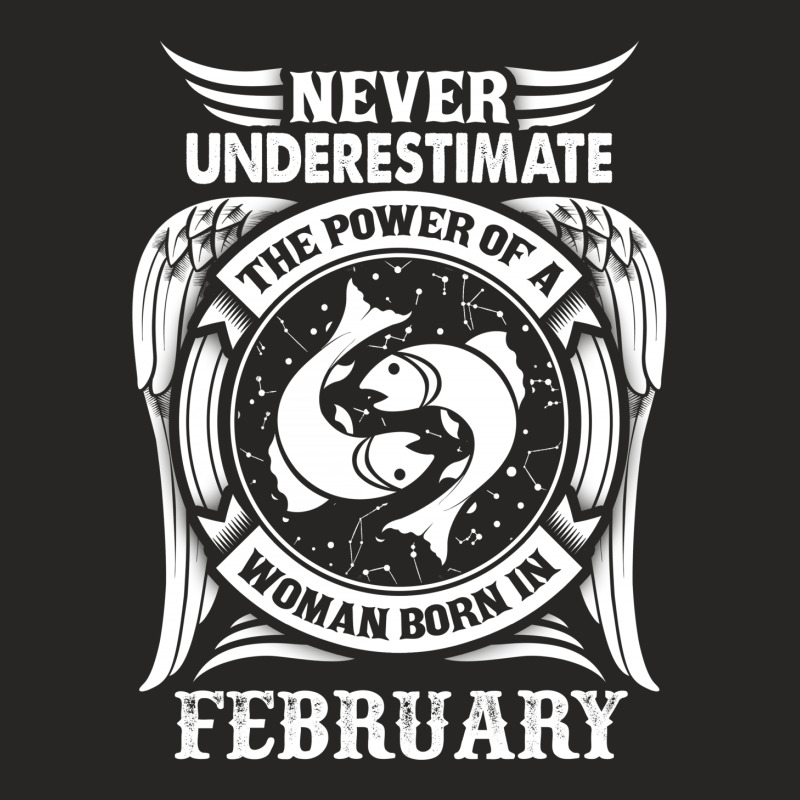 Never Underestimate The Power Of A Woman Born In February Ladies Fitted T-Shirt by tshiart | Artistshot