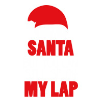 I'm Not Santa Sit On My Lap T Shirt Sticker | Artistshot