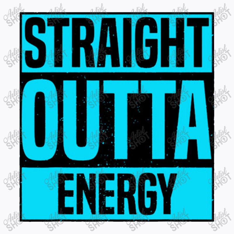 Straight Outta Energy T-shirt | Artistshot