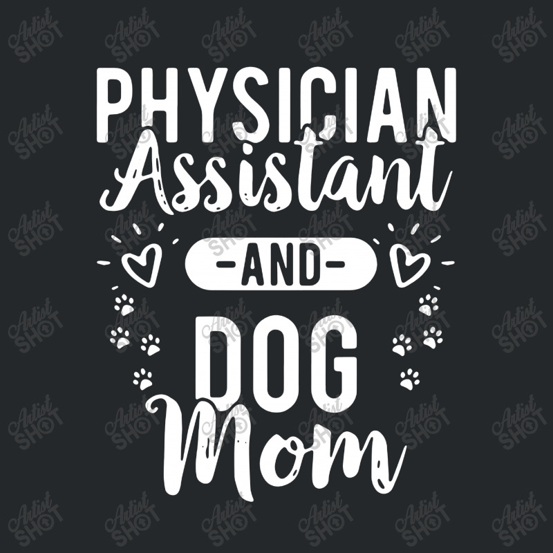 Physician Assistant And Dog Mom Crewneck Sweatshirt by Bull Tees | Artistshot