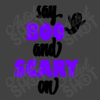 Say Boo And Scary On Vintage T-shirt | Artistshot