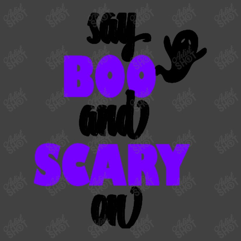 Say Boo And Scary On Vintage T-Shirt by woskisedani | Artistshot