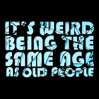 It's Weird Being The Same Age As Old People Quote Cat Premium T Shirt Maternity Scoop Neck T-shirt | Artistshot