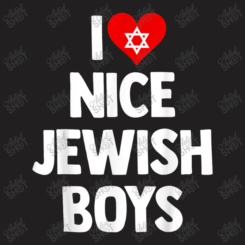 I Love Nice Jewish Boys Christian Israel Gift T-shirt | Artistshot