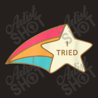 I Tried Shooting Star Award Participation Award Joke Tank Top | Artistshot