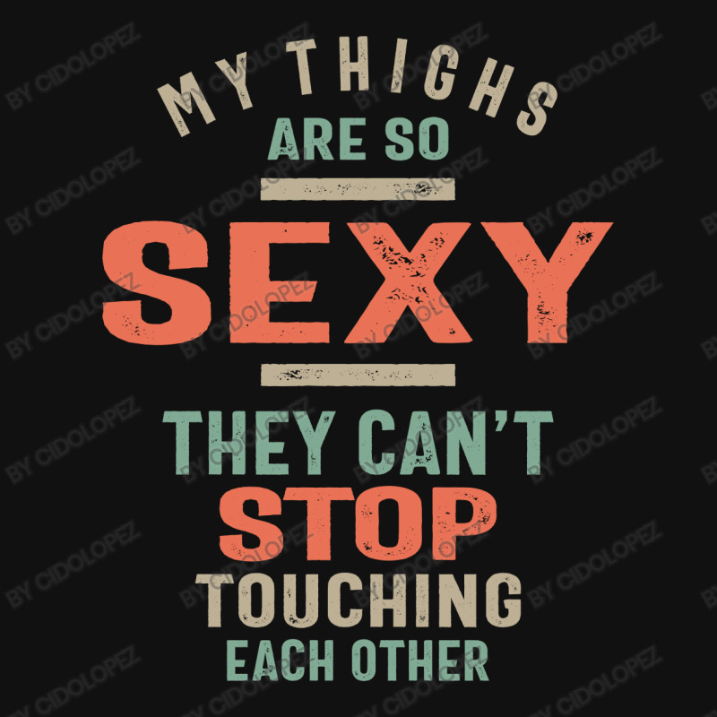 My Thighs Are So Sexy They Can't Stop Socks | Artistshot