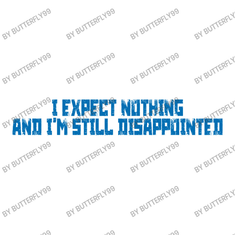 I Expect Nothing And I'm Still Disappointed Simple Plain Text Design B V-neck Tee | Artistshot