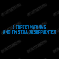 I Expect Nothing And I'm Still Disappointed Simple Plain Text Design B Fleece Short | Artistshot