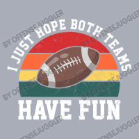 Football I Just Hope Both Teams Have Fun Men Or Women Funny Football 1 Tank Dress | Artistshot