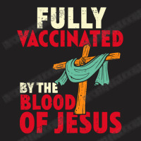 Jesus Christ Christian Jesus Fully Vaccinated By Blood Of Jesus Christ T-shirt | Artistshot