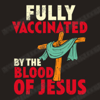 Jesus Christ Christian Jesus Fully Vaccinated By Blood Of Jesus Christ Tank Top | Artistshot