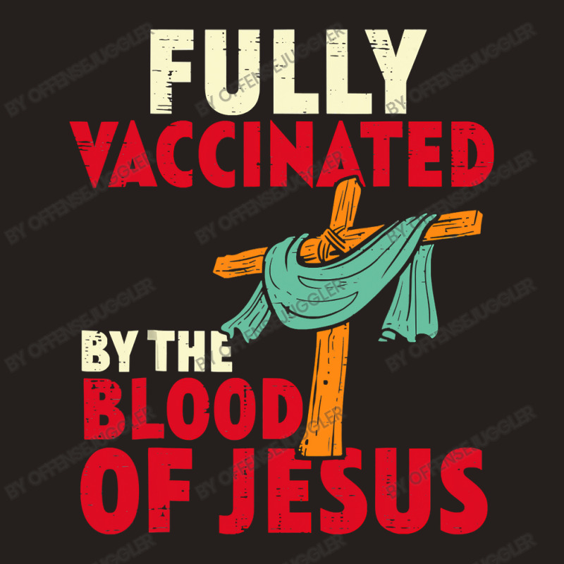 Jesus Christ Christian Jesus Fully Vaccinated By Blood Of Jesus Christ Tank Top | Artistshot