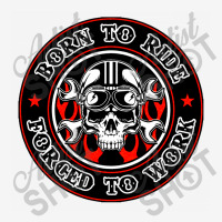 Born To Ride Forced To Work Classic T-shirt | Artistshot