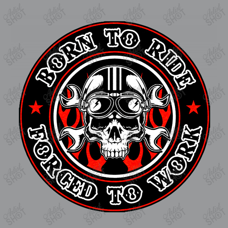 Born To Ride Forced To Work Crewneck Sweatshirt by zig street | Artistshot