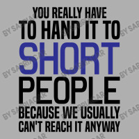 You Really Have To Hand It To Short People Ladies Fitted T-shirt | Artistshot