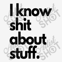 I Know Shit About Stuff Mousepad | Artistshot