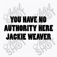 Jackie Weaver No Authority T-shirt | Artistshot