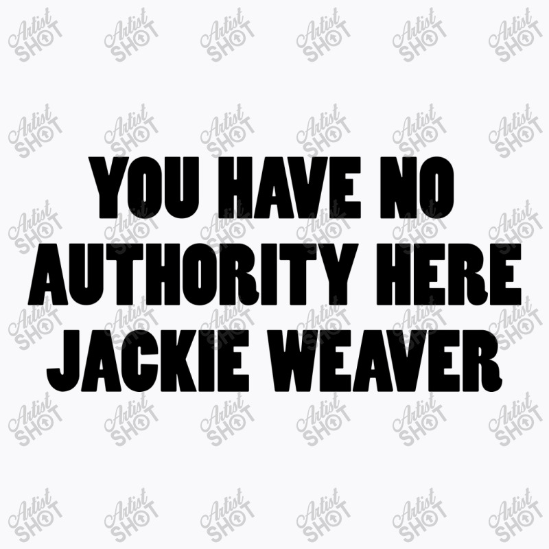 Jackie Weaver No Authority T-shirt | Artistshot