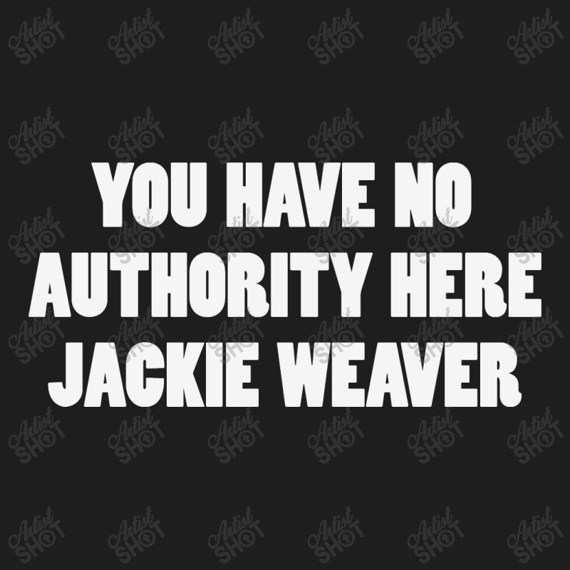 Jackie Weaver No Authority Classic T-shirt | Artistshot