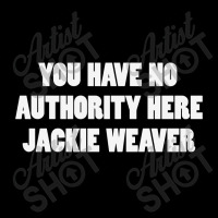 Jackie Weaver No Authority Long Sleeve Shirts | Artistshot