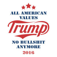 Trump All American Values No Bullshit Anymore 2016 Unisex Hoodie | Artistshot