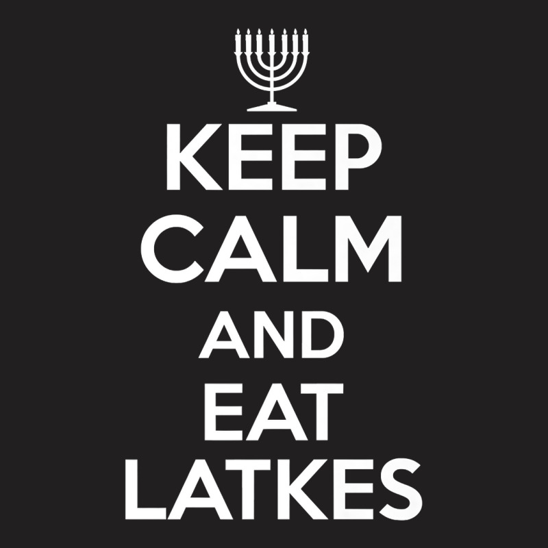 Keep Calm Eat Latkes Hanukkah Jewish Celebration Holiday Premium T Shi T-shirt | Artistshot