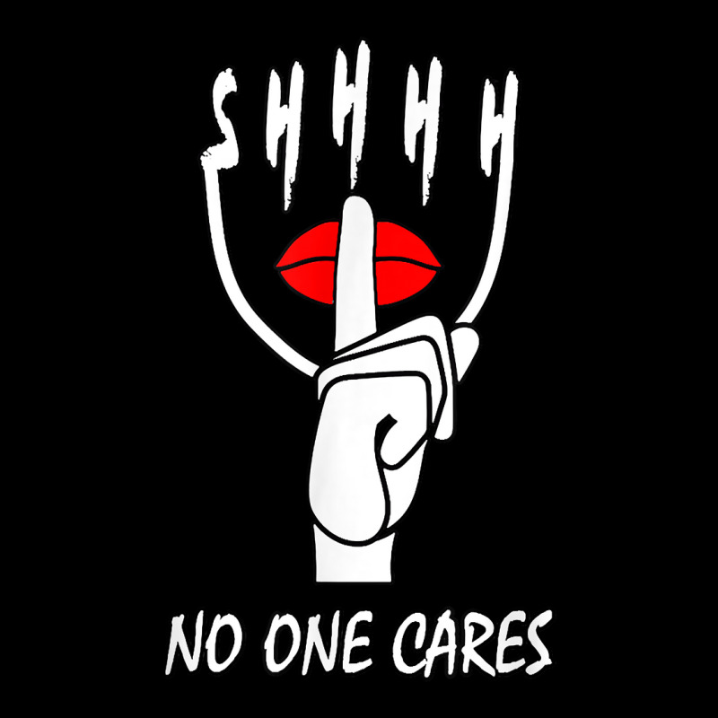 Shhhh No One Cares, Funny Sign Language Silence Art T Shirt Adjustable Cap by SchonbergerKamile | Artistshot