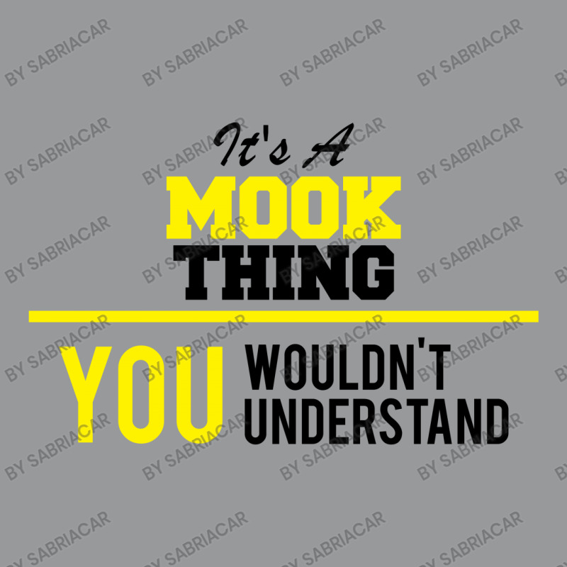 Its A Mook Thing You Wouldn't Understand Crewneck Sweatshirt | Artistshot